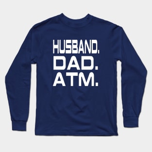 Husband Dad Atm Fathers Day Long Sleeve T-Shirt